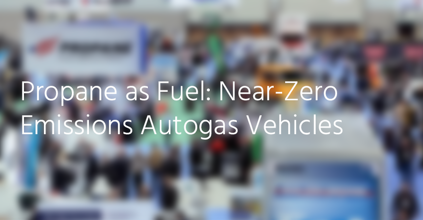 Propane as Fuel: Near-Zero Emissions Vehicles